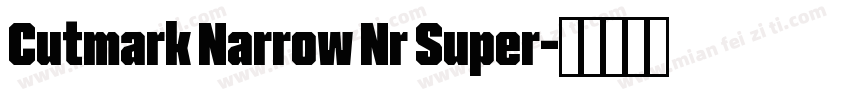 Cutmark Narrow Nr Super字体转换